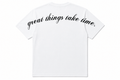 "Great things take time." Shirt
