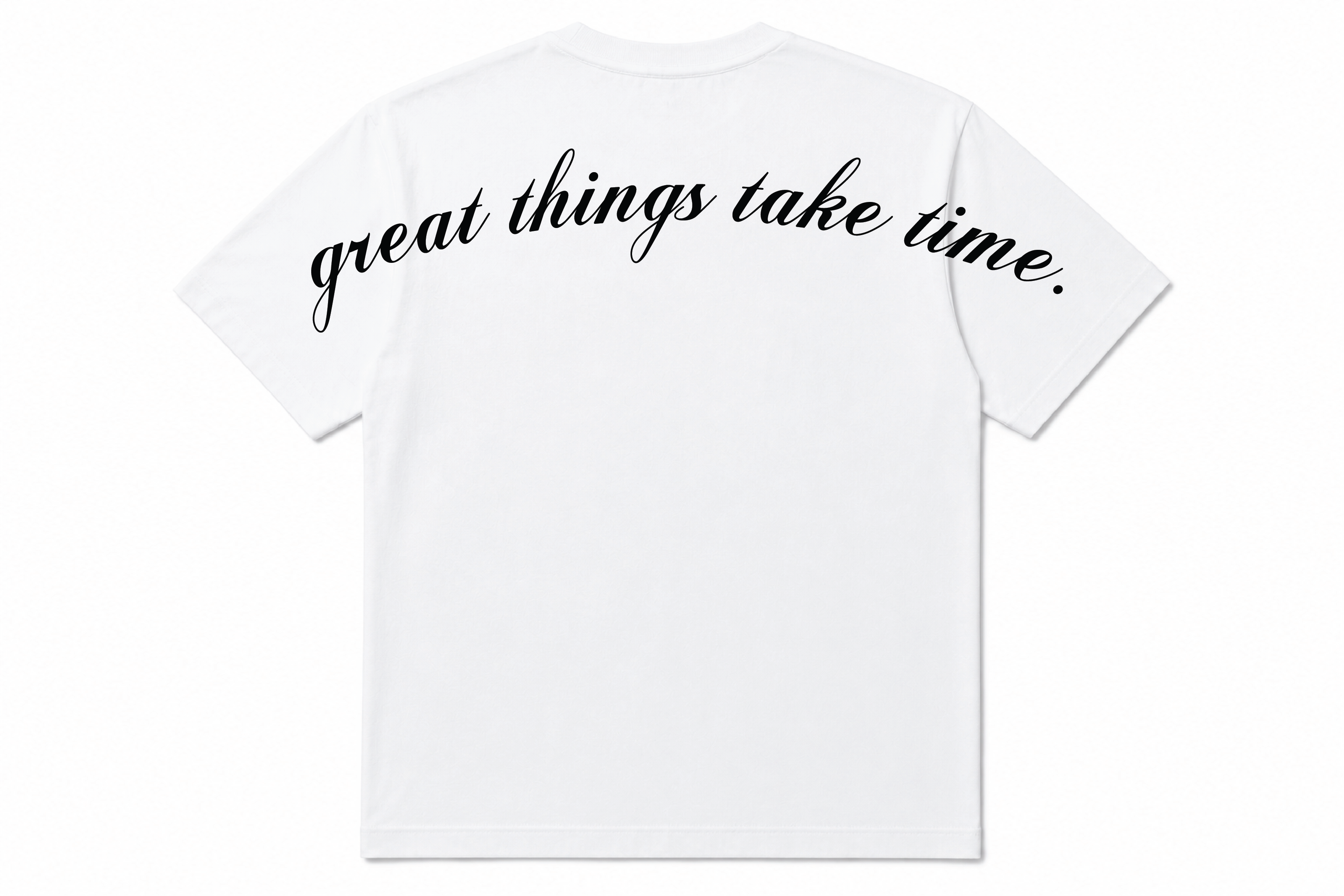 "Great things take time." Shirt